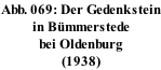 Abb. 069: Der Gedenkstein in B�mmerstede  bei Oldenburg (1938)