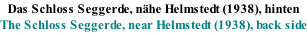 Das Schloss Seggerde, n�he Helmstedt (1938), hinten The Schloss Seggerde, near Helmstedt (1938), back side