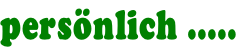pers�nlich .....