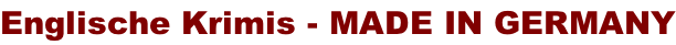 Englische Krimis - MADE IN GERMANY